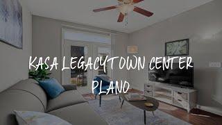 Kasa Legacy Town Center Plano Review - Plano , United States of America