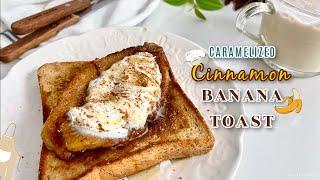 Caramelized Cinnamon Banana Toast