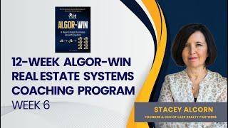 12-Week Algor-WIN Real Estate GROWTH Systems: Week 6