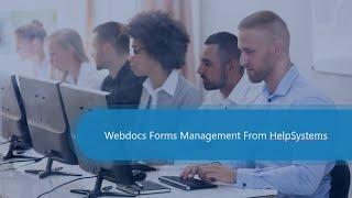 Webdocs Forms Management (Version 7.4) Overview Video