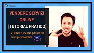 Come vendere servizi online "Nella pratica!" (+ Bonus email professionale)