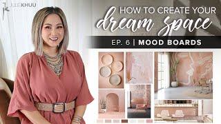 HOW TO CREATE YOUR DREAM SPACE: How to Create a Mood Board (Episode 6)