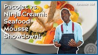 Seafood Mousse Smackdown: Pacojet vs. Ninja Creami - The Verdict Is In! [WTF - Ep. 368]