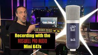 Roswell Pro Audio Mini K47x  | Another GREAT mic under $500