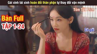 Review Phim: Gái Xinh Tái Sinh Hoán Đổi Thân Phận Tự Thay Đổi Vận Mệnh | Full 1-24 | Wood Phim