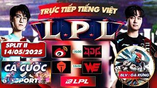 LPL | LPL TIẾNG VIỆT - TRỰC TIẾP LPL- LPL Split 2 - BLV GÀ RỪNG - 14/5/2025