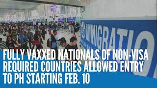 Fully vaxxed nationals of non visa required countries allowed entry to PH starting Feb  10