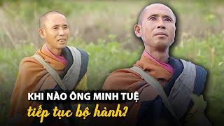 Khi nào  "sư Thích Minh Tuệ" tiếp tục bộ hành?