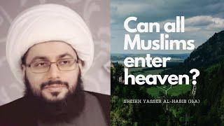 Can all Muslims go to heaven? | Sheikh Yasser al-Habib