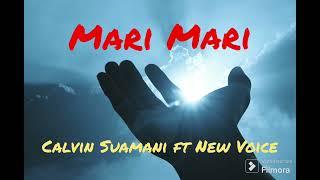 Mari Mari - Calvin Suamani ft New Voice