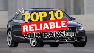 Top 10 Most Reliable Audi! Which Model is the BEST you can Buy on Used Market?