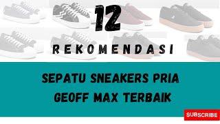 12 REKOMENDASI SEPATU SNEAKERS PRIA GEOFF MAX TERBAIK