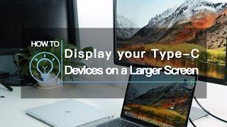 How to connect your Type C devices to a display or TV correctly?