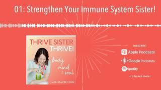 STRENGTHEN Your IMMUNE SYSTEM Sister! | EP 01 of the Thrive Sister Thrive! Podcast