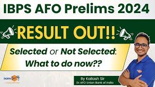 IBPS AFO 2024 Prelims Result Out | Selected or Not Selected? What Should Be Your Next Step?