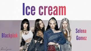 BLACKPINK - 'Ice Cream (with Selena Gomez)' (Lyrics)