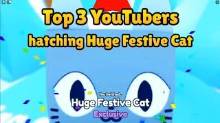 Top 3 YouTubers hatching Huge Festive Cat!  | Pet Simulator X Roblox