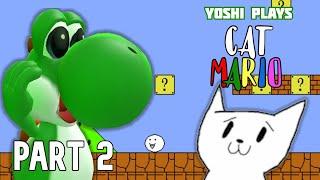 Yoshi plays - CAT MARIO PART 2 !!!