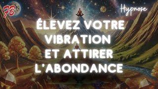 Hypnose pour élever sa vibration et attirer l'abondance dans sa vie