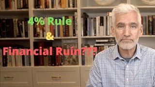 Will the 4% Rule Lead to Financial Ruin?