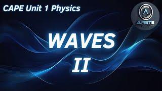 CAPE Unit 1 Physics - Waves II