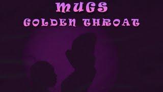 Mugs - (Golden Throat ) Audio