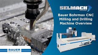 Bauer Bohrmax CNC Milling and Drilling Machine [Selmach Machinery]