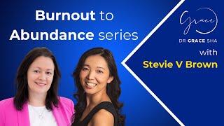 Burnout to Abundance Ep4 Stevie V Brown - marketer, coach, author and CEO of The Change Starter