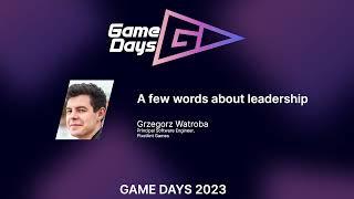 Game Days 2023 | Grzegorz Wątroba | A few words about leadership