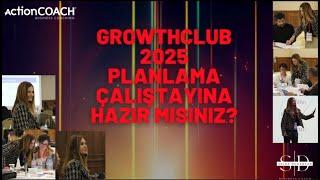 GrowthCLUB 2025 Planlama Çalıştayı / 2025’e Güçlü Başla! Hedefle, Rotanı Çiz!