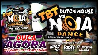 TBT DUTCH HOUSE VS NOIA DANCE (GALERA AGITA GUAJARÁ) VOL1 CD COMPLETO