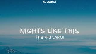 The Kid LAROI - NIGHTS LIKE THIS (8D Audio)