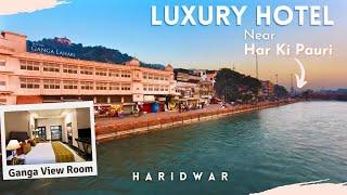 Luxury Hotel in Haridwar Near Har Ki Pauri  | Ganga View Rooms ️