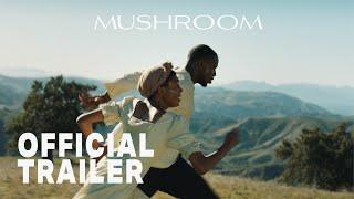 Mushroom | Official Trailer