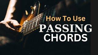 How To Use Passing Chords To Spice Up A Simple Chord Progression