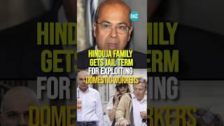 Hinduja Family Gets Jail Term Of Over 4.5 Years For Exploiting Domestic Workers