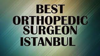 Orthopedic Surgeon in Istanbul, Turkey