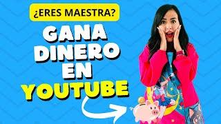 GANA DINERO EN YOUTUBE SIENDO MAESTRA