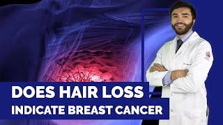 DOES HAIR LOSS INDICATE BREAST CANCER