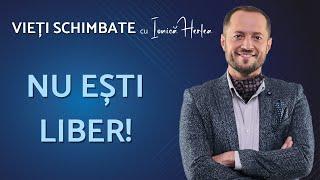 Nu ești liber! - VIEȚI SCHIMBATE, cu Ionică Herlea