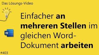 Das #Lösungsvideo 403: Einfacher an mehreren Stellen im gleichen Word-Dokument arbeiten