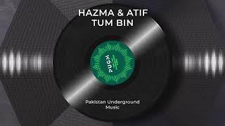 Hamza & Atif | Tum Bin | Pakistan Underground Music