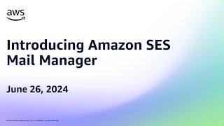 Amazon SES | Introducing Mail Manager | AWS Events
