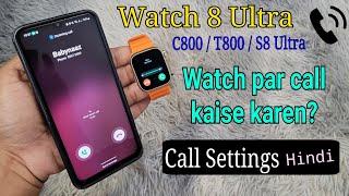 Watch 8 Ultra / T800 / C800 Smartwatch: Call Settings | Call Kaise Karen? (Hindi)