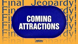 Coming Attractions | Final Jeopardy! | Celebrity Jeopardy!