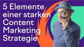 Content-Marketing-Strategie - Diese 5 Elemente brauchst du