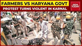 Farmers Vs Haryana Govt: Farmers Protest In Karnal Turns Violent | India Today