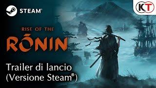 [IT] Rise of the Ronin - Trailer di lancio (Versione Steam)