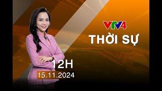 Bản tin thời sự tiếng Việt 12h - 15/11/2024 | VTV4