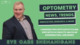 Lowering IOPs with Doxycycline, Kids with Cataracts, Macular Degeneration, and more Optometry News